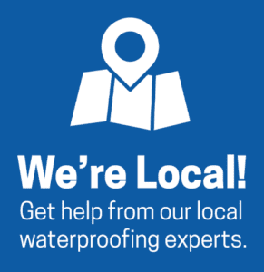 We're local! Get help from our local waterproofing experts